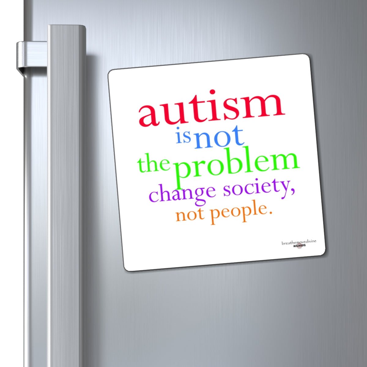 Autism Is Not The Problem Magnet — breathemovedivine RESIST - Paper products