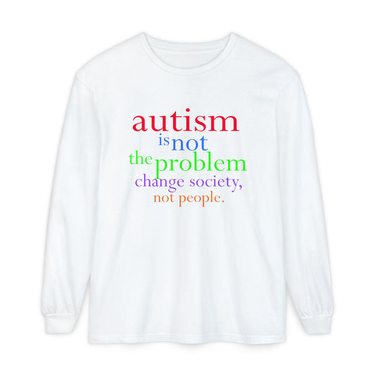 Autism Is Not the Problem Long Sleeve T-shirt - breathemovedivine RESIST