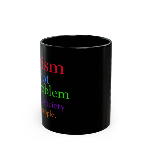 Autism is not the Problem Premium Black Mug - Mug 15 oz