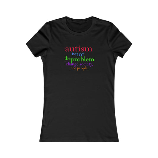 Autism is not the Problem Women's T-shirt - breathemovedivine RESIST