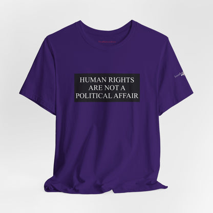 Human Rights are not a Political Affair Unisex T - breathemovedivine RESIST