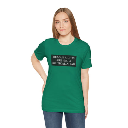 Human Rights are not a Political Affair Unisex T - breathemovedivine RESIST