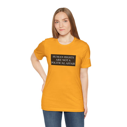 Human Rights are not a Political Affair Unisex T - breathemovedivine RESIST -  27.36