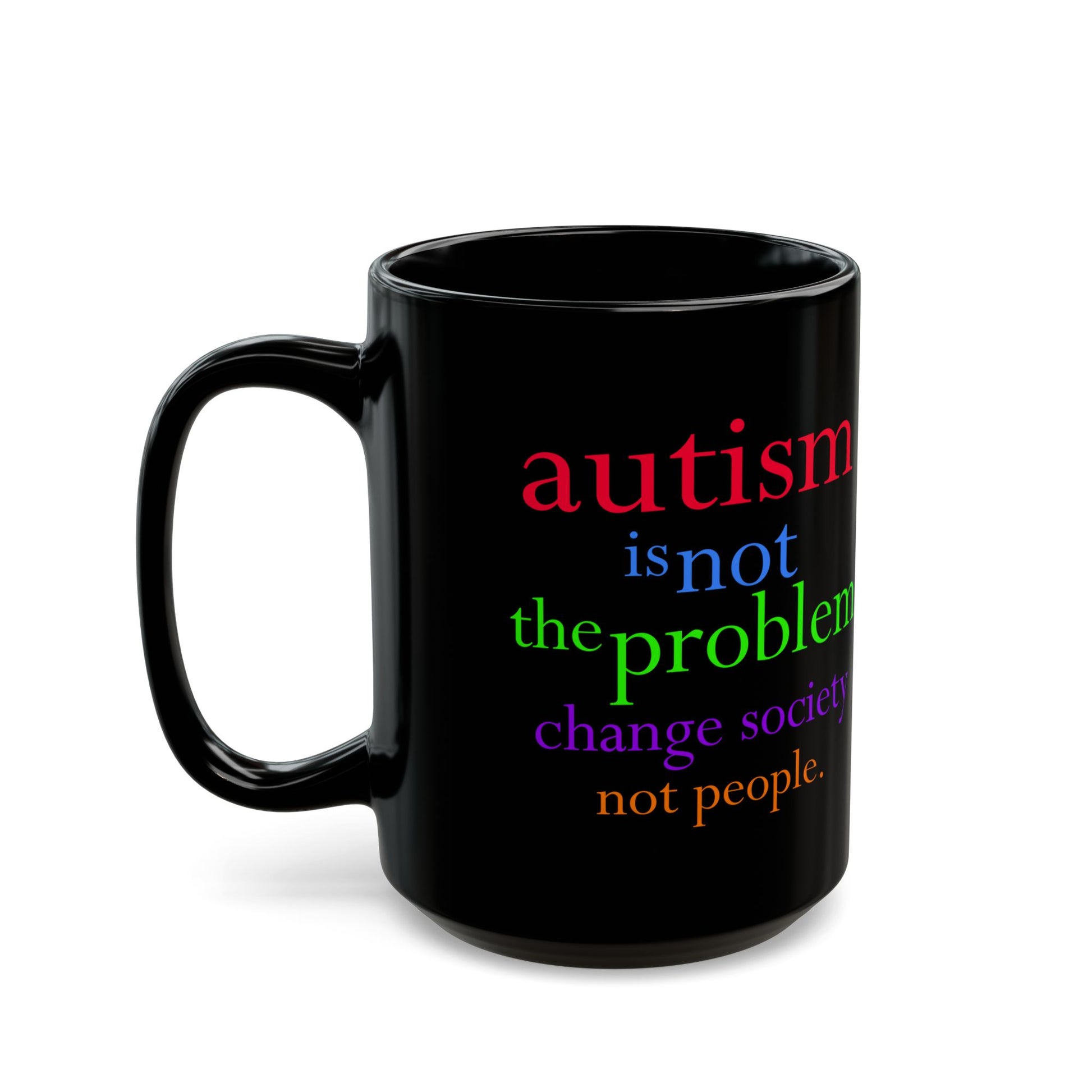 Autism is not the Problem Premium Black Mug -  Mug front 15 oz