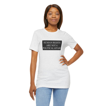 Human Rights are not a Political Affair Unisex T - breathemovedivine RESIST -  27.36