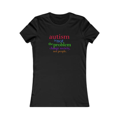 Autism is not the Problem Women's T-shirt - breathemovedivine RESIST