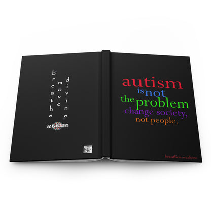 Autism is not the Problem Hardcover Journal in Black - breathemovedivine RESIST -  Paper products
