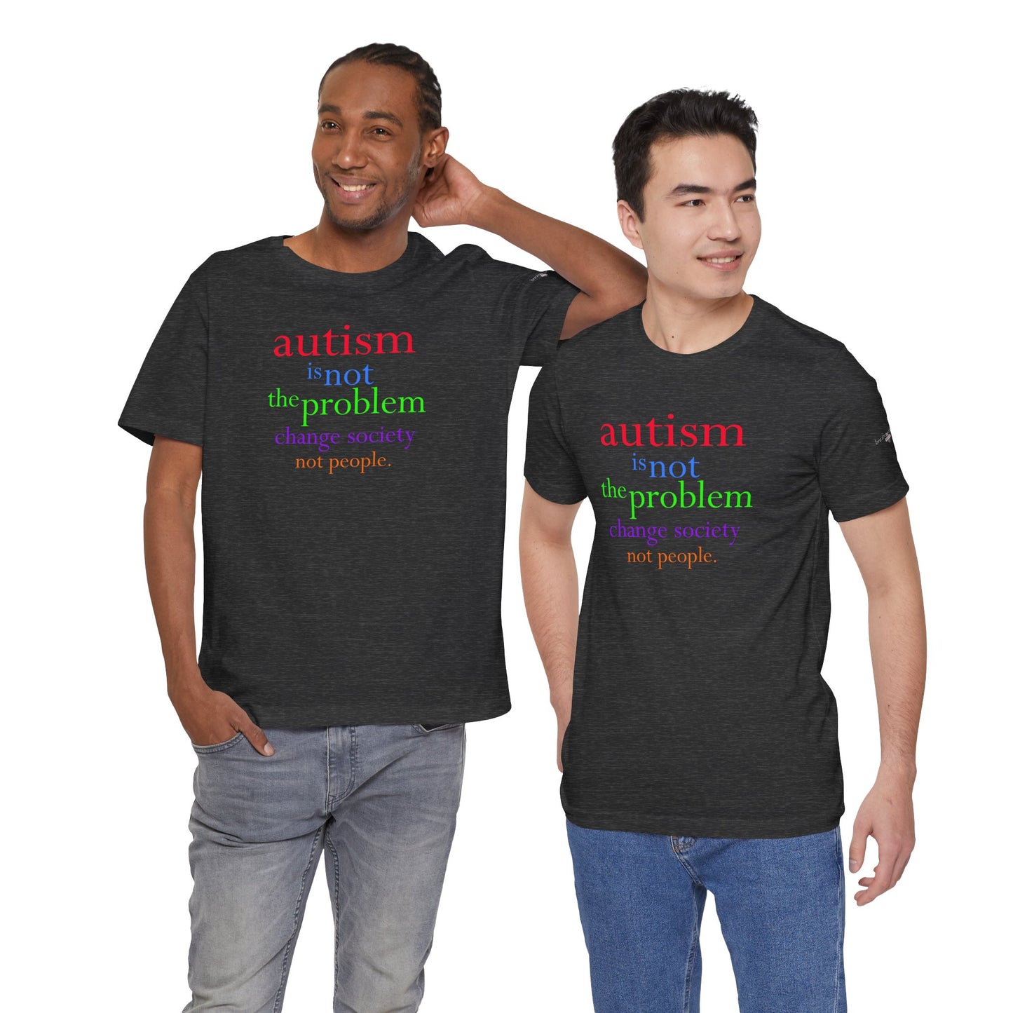 Autism is Not the Problem Unisex T - breathemovedivine RESIST
