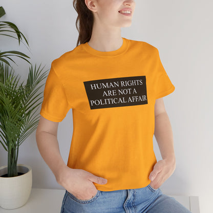 Human Rights are not a Political Affair Unisex T - breathemovedivine RESIST