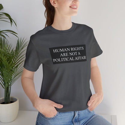 Human Rights are not a Political Affair Unisex T - breathemovedivine RESIST -  27.36