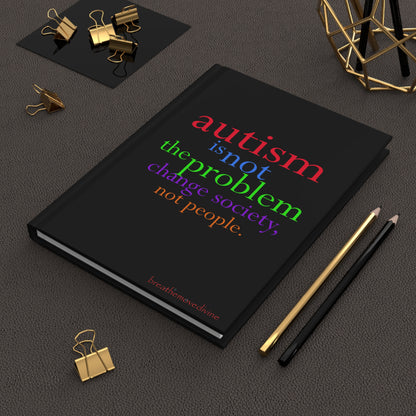 Autism is not the Problem Hardcover Journal in Black - breathemovedivine RESIST -  Paper products