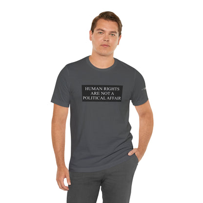 Human Rights are not a Political Affair Unisex T - breathemovedivine RESIST -  27.36