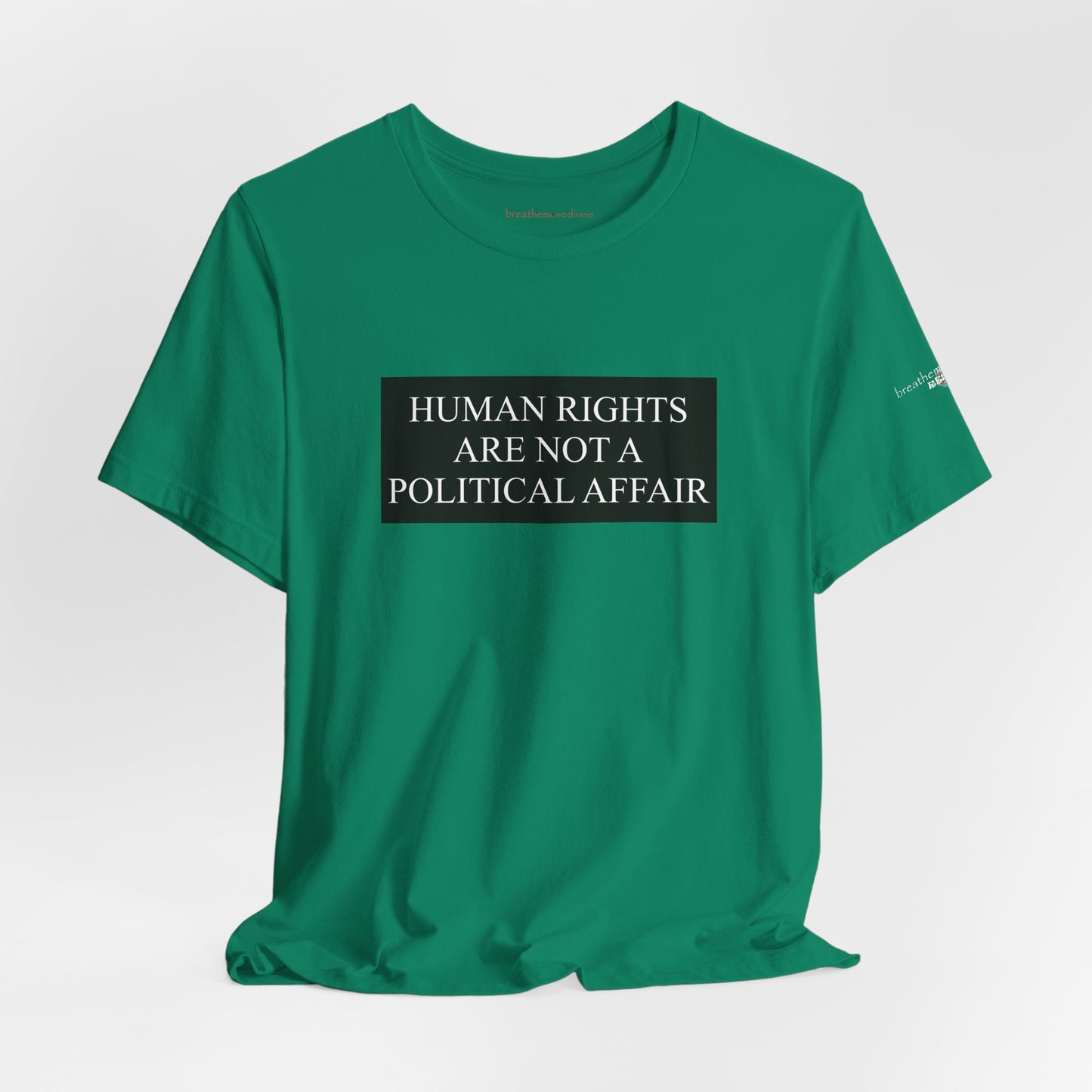 Human Rights are not a Political Affair Unisex T - breathemovedivine RESIST -  27.36
