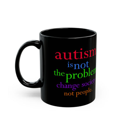 Autism is not the Problem Premium Black Mug -  Mug front 11 oz