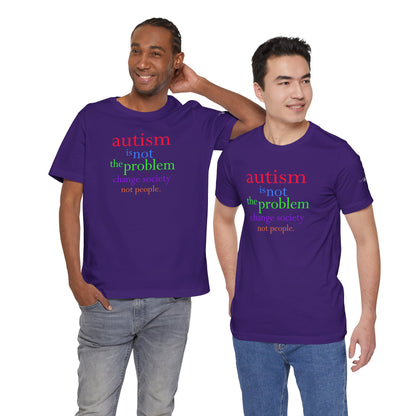 Autism is Not the Problem Unisex T - breathemovedivine RESIST
