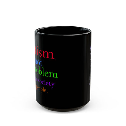 Autism is not the Problem Premium Black Mug -  Mug 15 oz