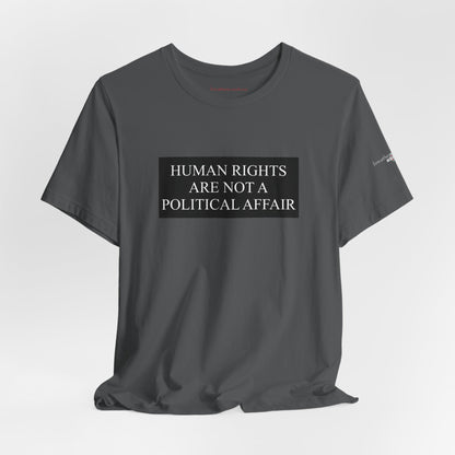 Human Rights are not a Political Affair Unisex T - breathemovedivine RESIST -  27.36