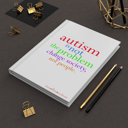 Autism is not the Problem Hardcover Journal in White - breathemovedivine RESIST