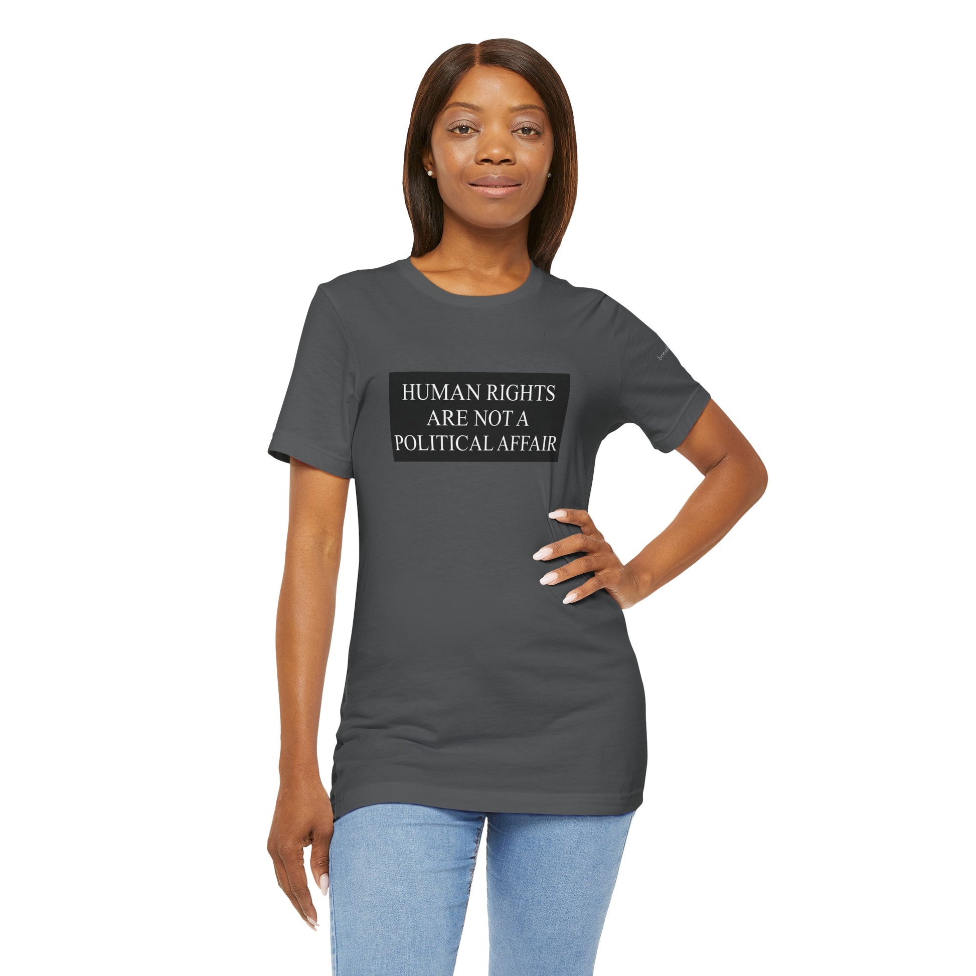 Human Rights are not a Political Affair Unisex T - breathemovedivine RESIST -  27.36