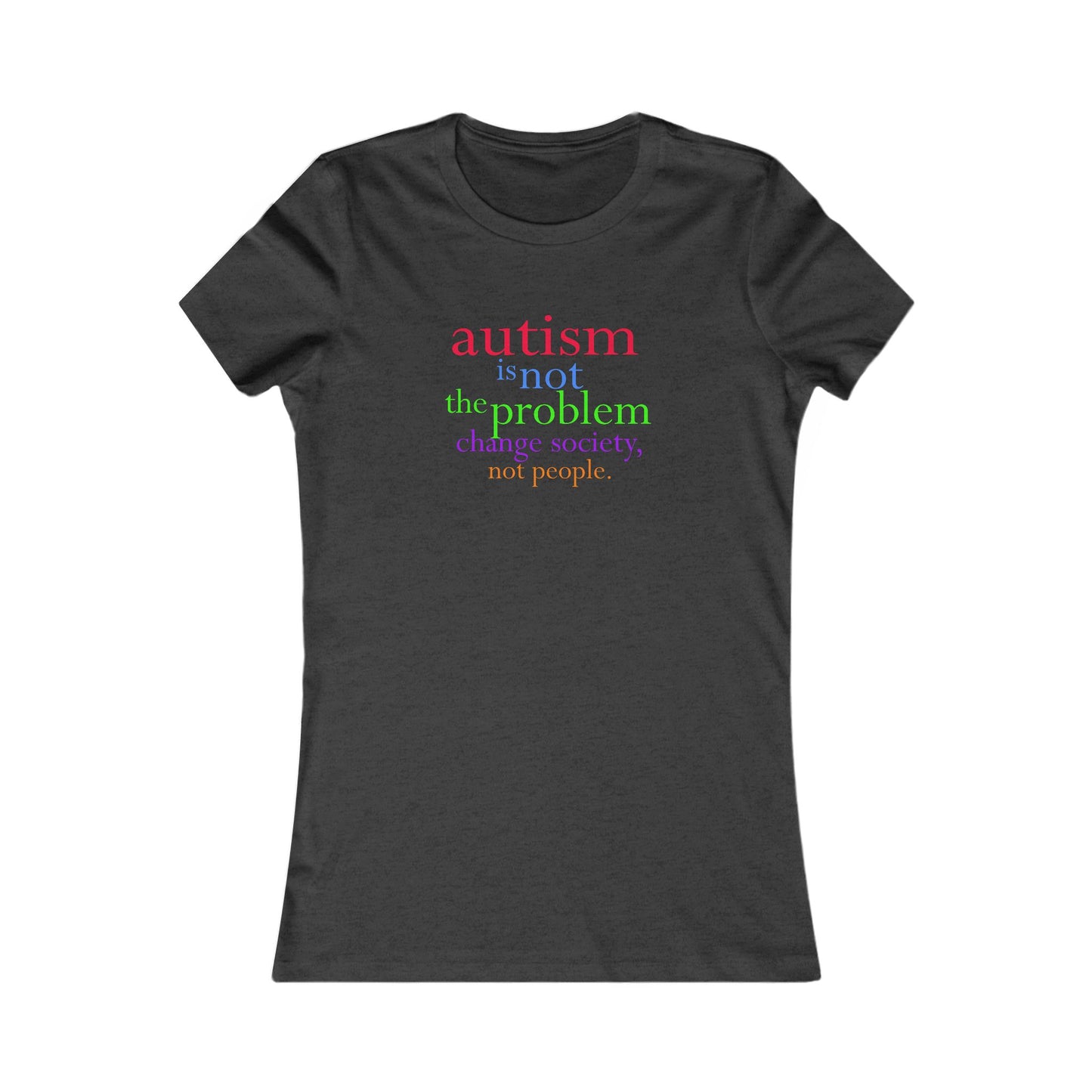 Autism is not the Problem Women's T-shirt - breathemovedivine RESIST