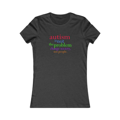 Autism is not the Problem Women's T-shirt - breathemovedivine RESIST