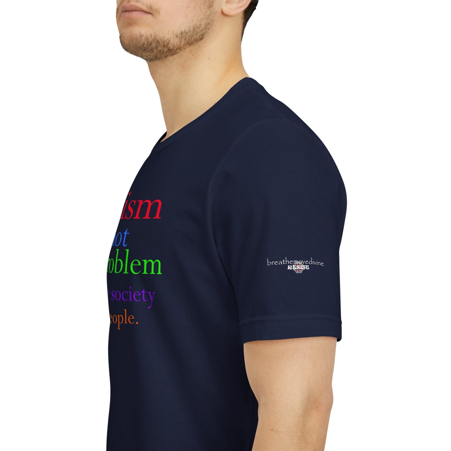Autism is Not the Problem Unisex T - breathemovedivine RESIST