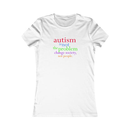 Autism is not the Problem Women's T-shirt - breathemovedivine RESIST