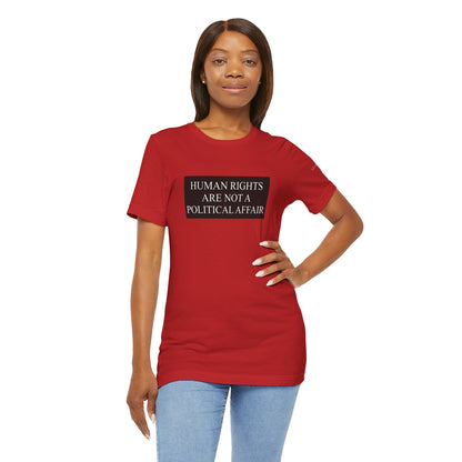 Human Rights are not a Political Affair Unisex T - breathemovedivine RESIST