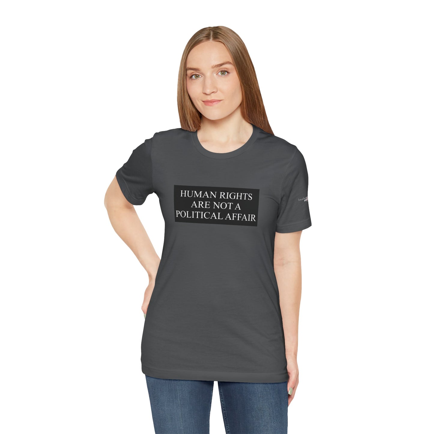 Human Rights are not a Political Affair Unisex T - breathemovedivine RESIST -  27.36