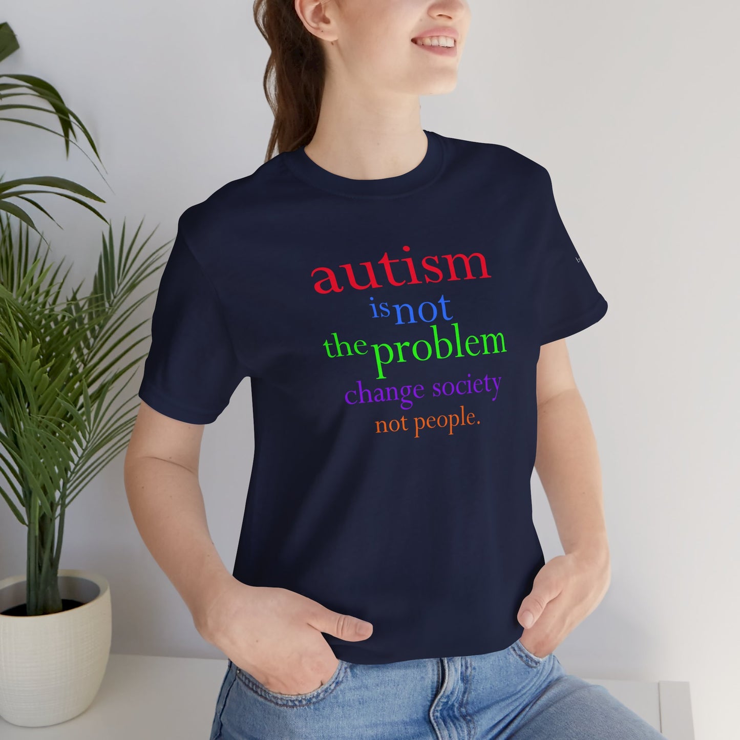 Autism is Not the Problem Unisex T - breathemovedivine RESIST