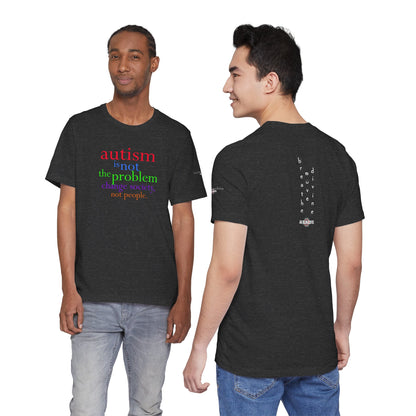 Autism is Not the Problem Unisex T - breathemovedivine RESIST