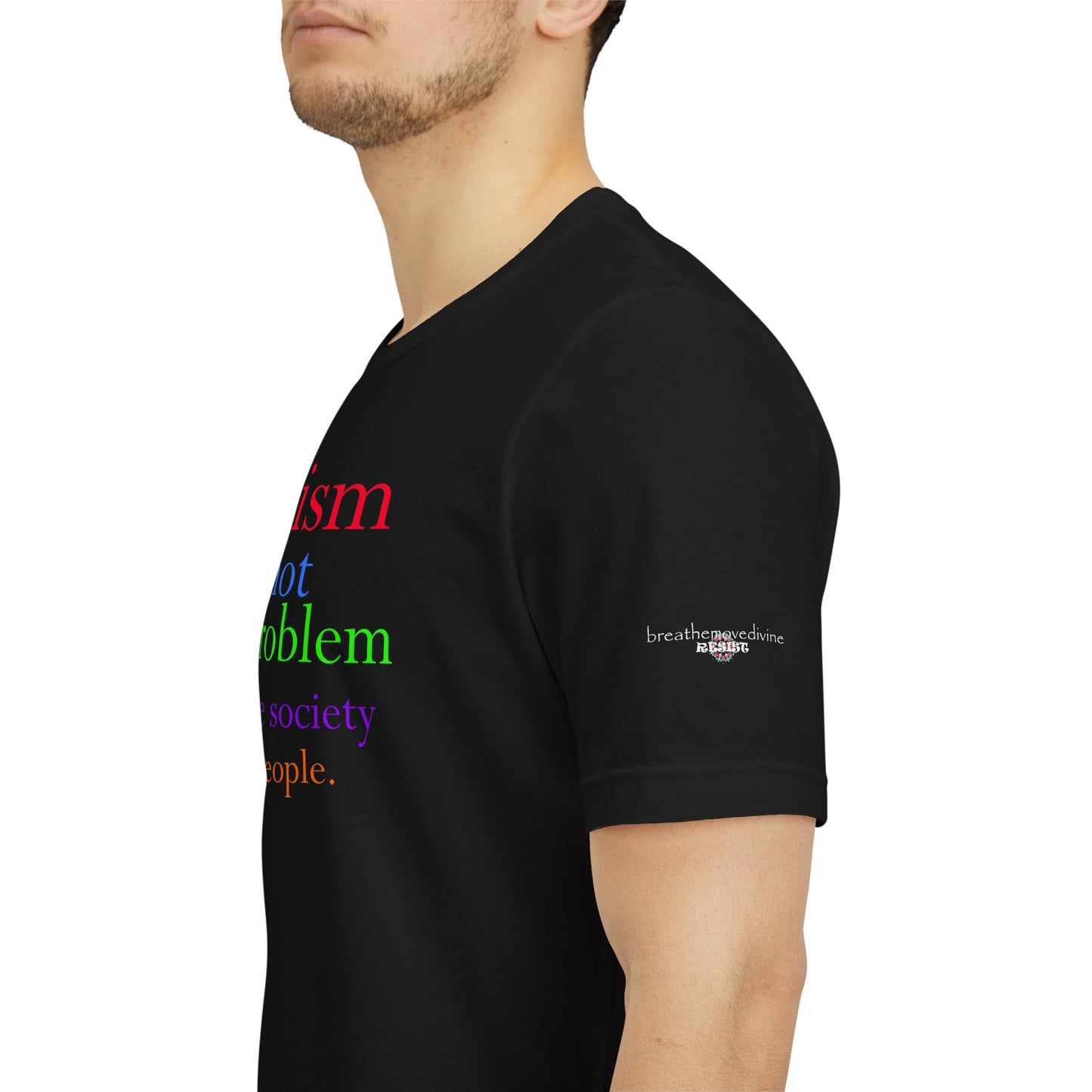 Autism is Not the Problem Unisex T - breathemovedivine RESIST