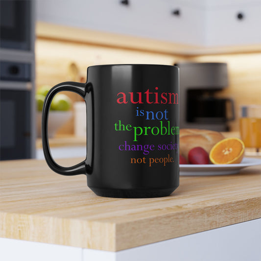 Autism is not the Problem Premium Black Mug -  Mug lifestyle front 15 oz