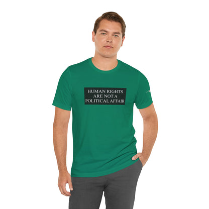 Human Rights are not a Political Affair Unisex T - breathemovedivine RESIST
