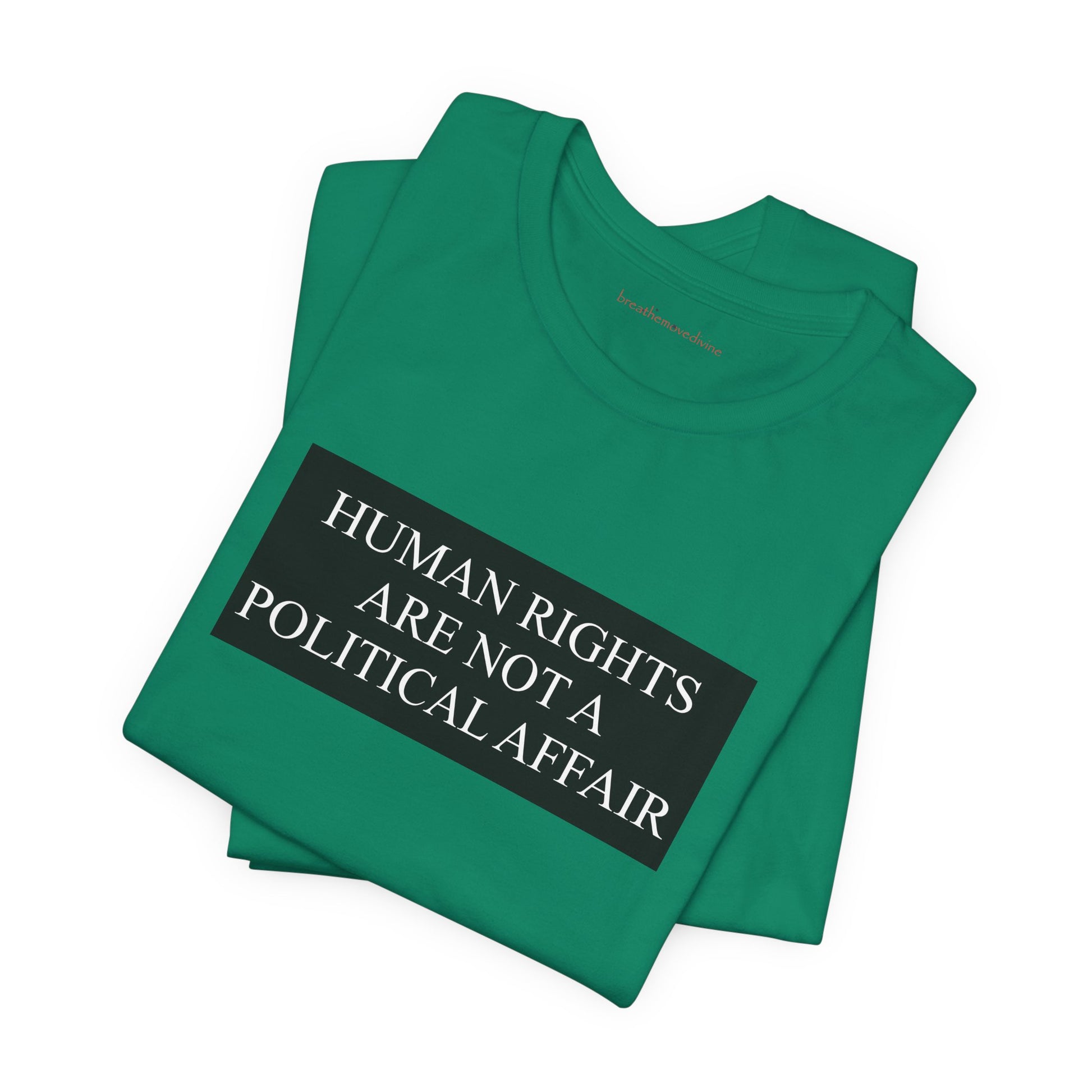 Human Rights are not a Political Affair Unisex T - breathemovedivine RESIST -  27.36