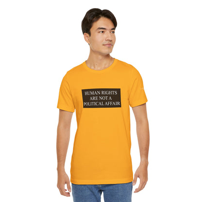 Human Rights are not a Political Affair Unisex T - breathemovedivine RESIST