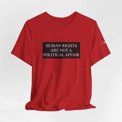 Human Rights are not a Political Affair Unisex T - breathemovedivine RESIST -  27.36