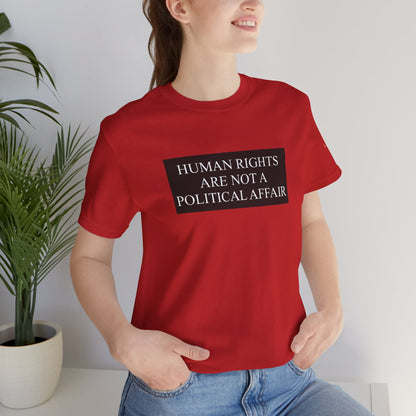 Human Rights are not a Political Affair Unisex T - breathemovedivine RESIST