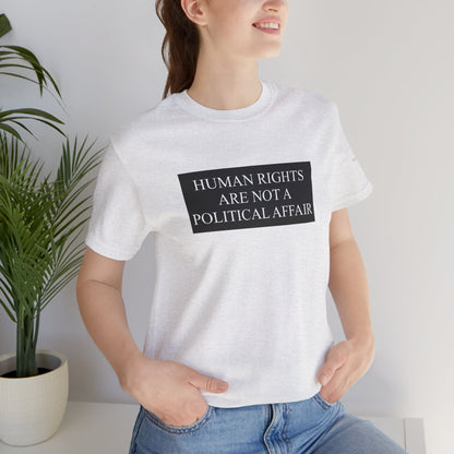 Human Rights are not a Political Affair Unisex T - breathemovedivine RESIST -  27.36