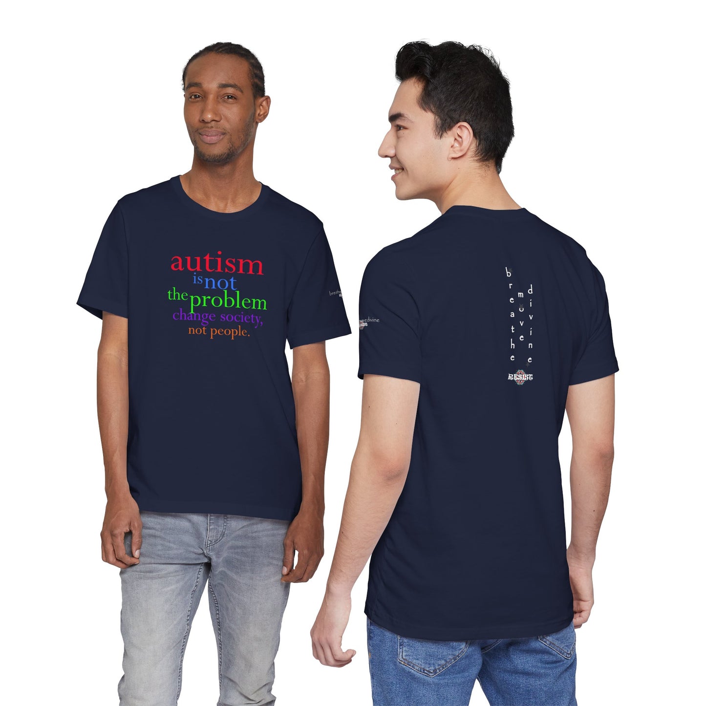 Autism is Not the Problem Unisex T - breathemovedivine RESIST