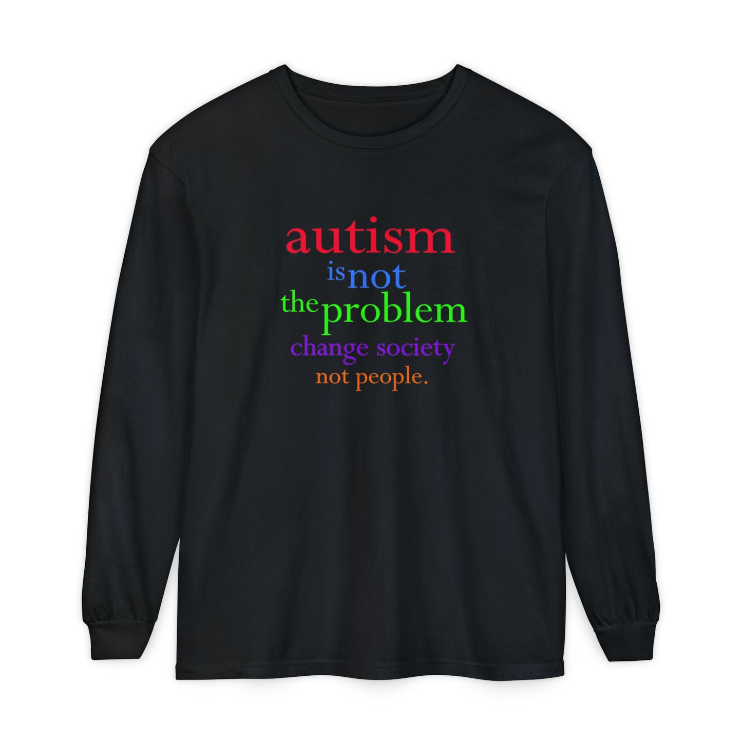 Autism Is Not the Problem Long Sleeve T-shirt - breathemovedivine RESIST
