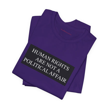 Human Rights are not a Political Affair Unisex T - breathemovedivine RESIST -  27.36