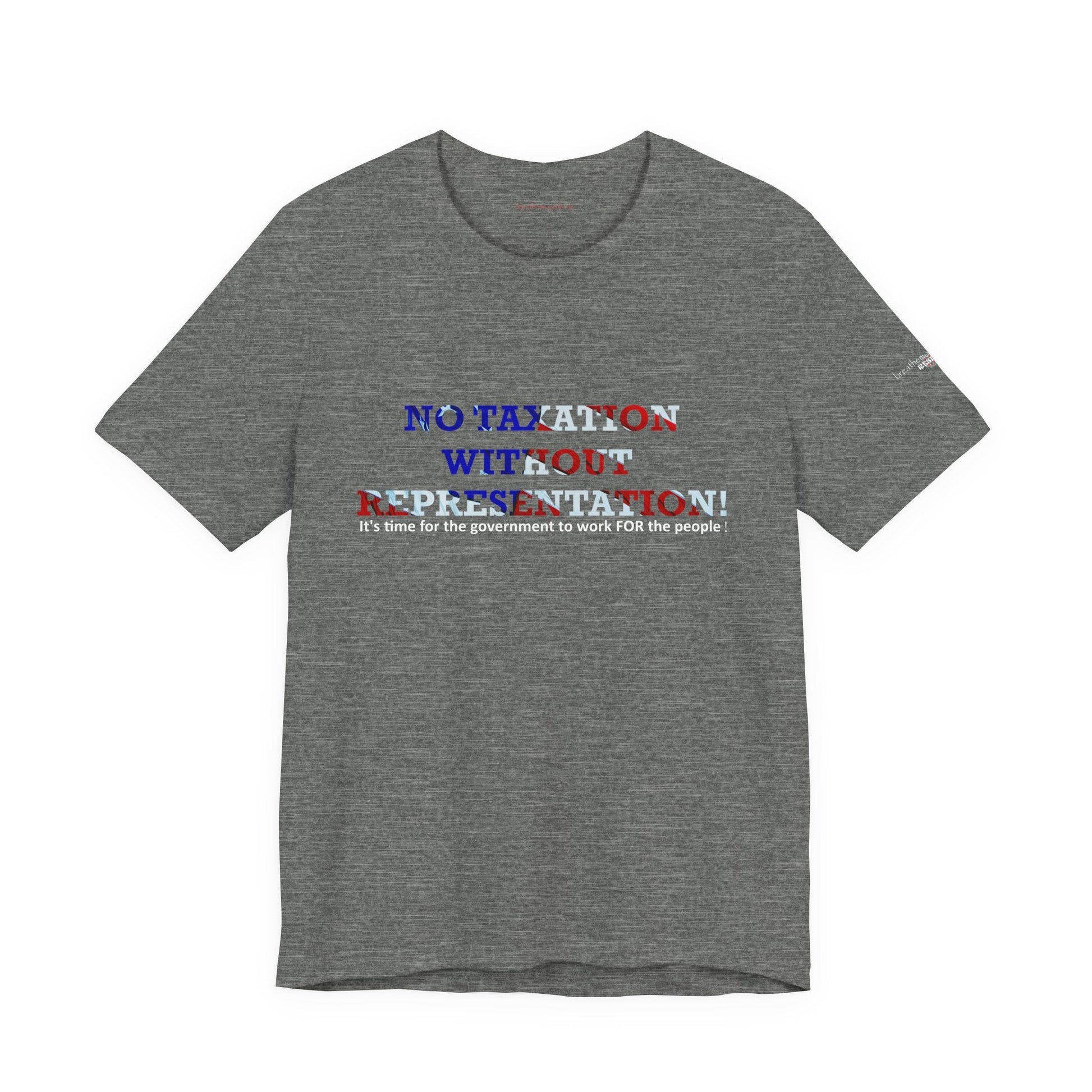 No Taxation Without Representation Unisex T - breathemovedivine RESIST - breathemovedivine